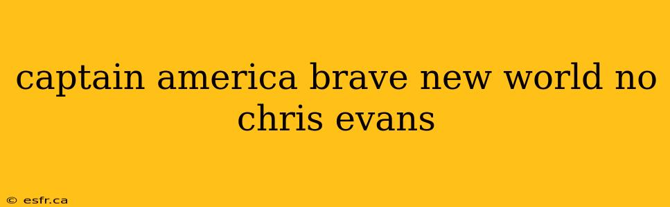 captain america brave new world no chris evans