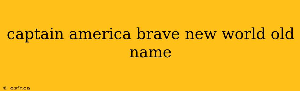 captain america brave new world old name