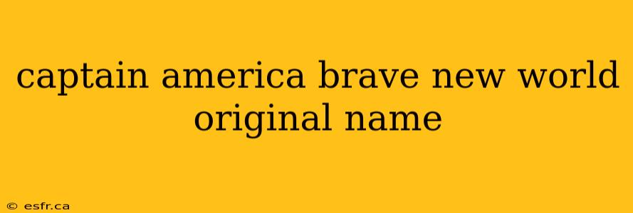 captain america brave new world original name