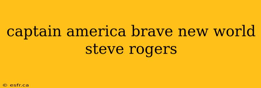 captain america brave new world steve rogers