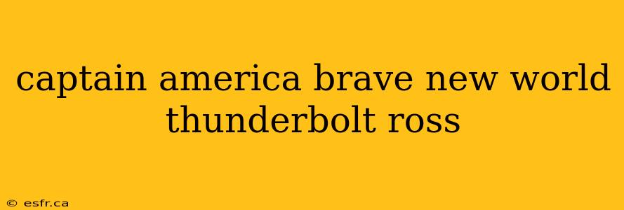 captain america brave new world thunderbolt ross