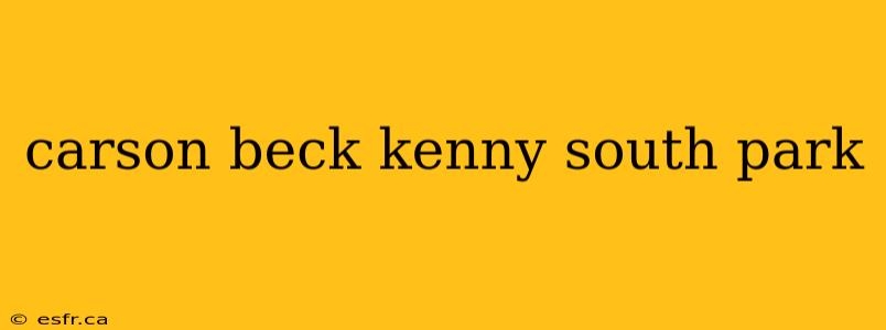 carson beck kenny south park