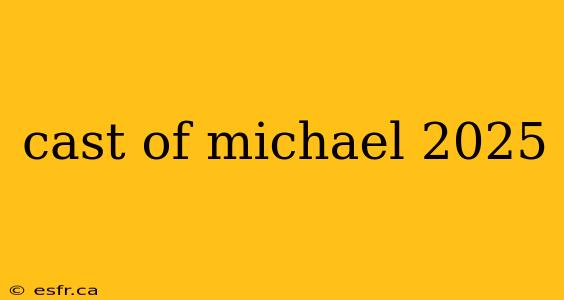 cast of michael 2025