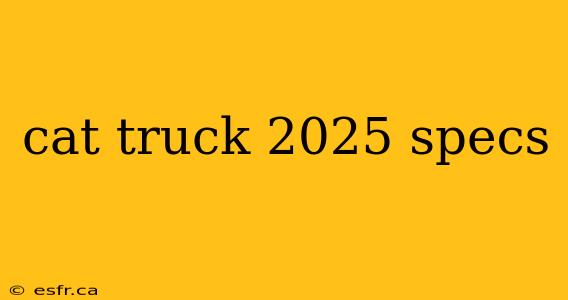 cat truck 2025 specs