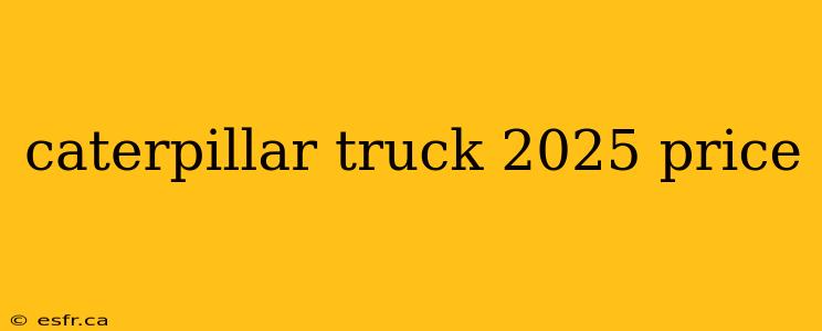 caterpillar truck 2025 price