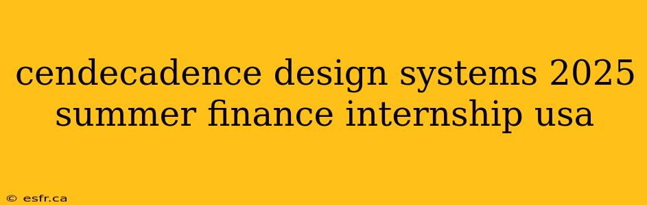 cendecadence design systems 2025 summer finance internship usa