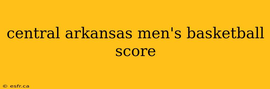 central arkansas men's basketball score