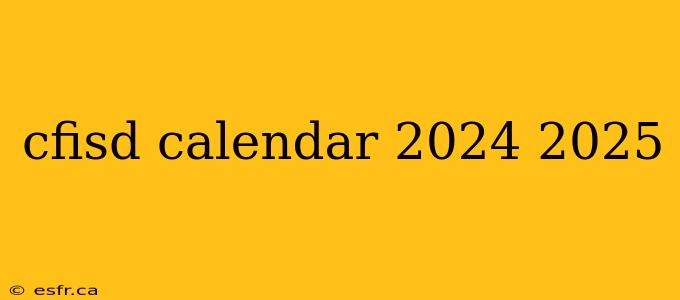 cfisd calendar 2024 2025