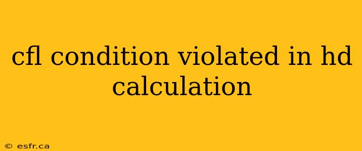 cfl condition violated in hd calculation