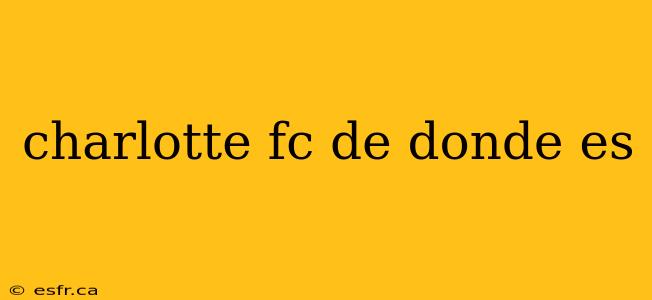 charlotte fc de donde es