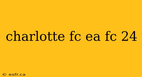 charlotte fc ea fc 24