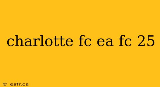 charlotte fc ea fc 25