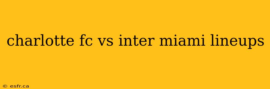 charlotte fc vs inter miami lineups