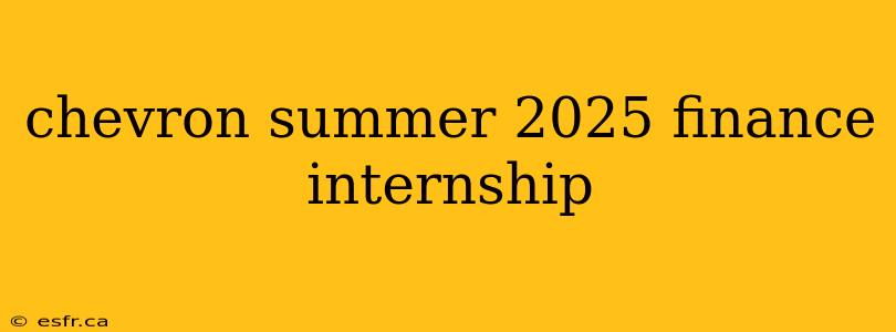 chevron summer 2025 finance internship