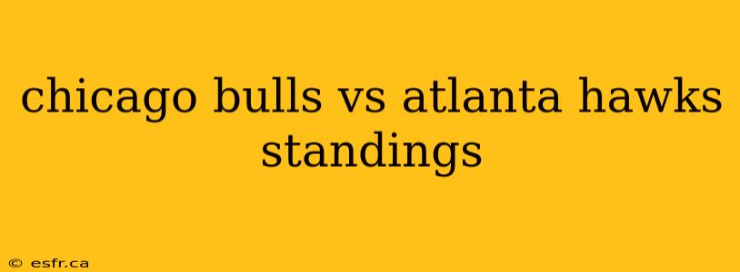 chicago bulls vs atlanta hawks standings