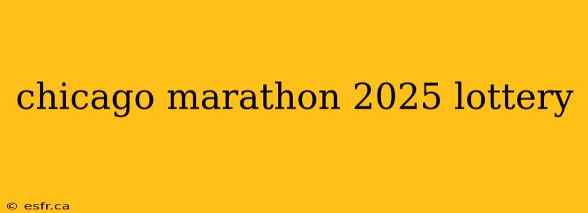 chicago marathon 2025 lottery