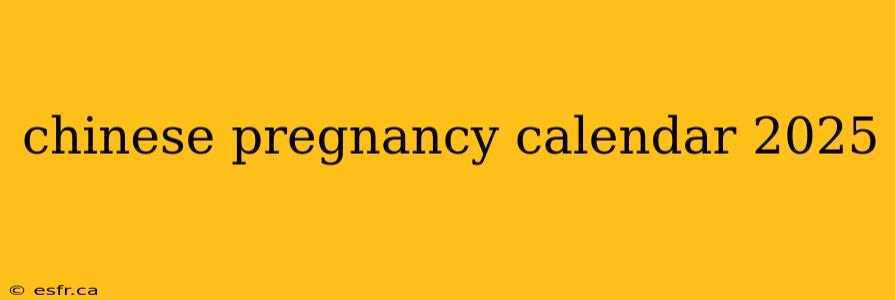 chinese pregnancy calendar 2025