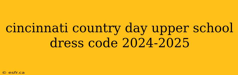 cincinnati country day upper school dress code 2024-2025