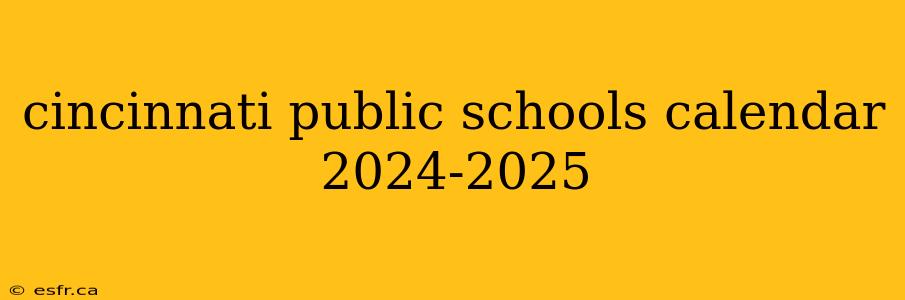 cincinnati public schools calendar 2024-2025