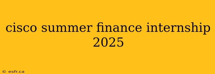 cisco summer finance internship 2025