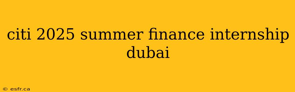 citi 2025 summer finance internship dubai