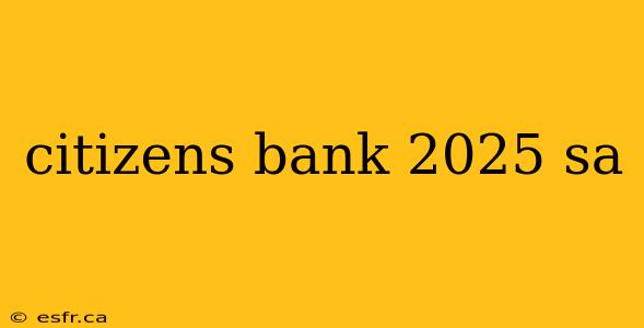 citizens bank 2025 sa