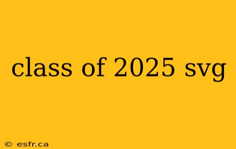 class of 2025 svg