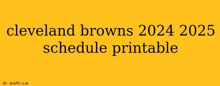 cleveland browns 2024 2025 schedule printable