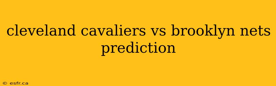 cleveland cavaliers vs brooklyn nets prediction