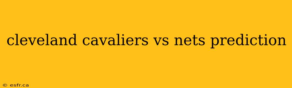 cleveland cavaliers vs nets prediction