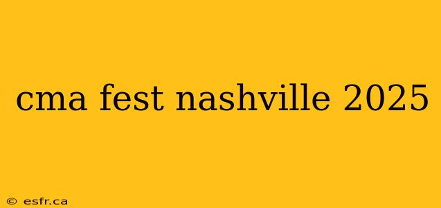 cma fest nashville 2025