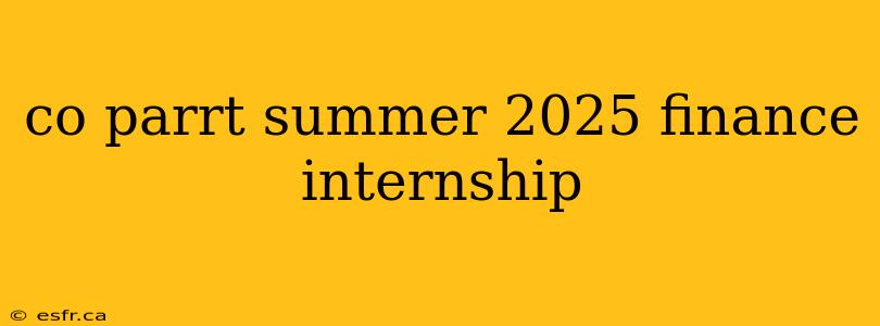 co parrt summer 2025 finance internship