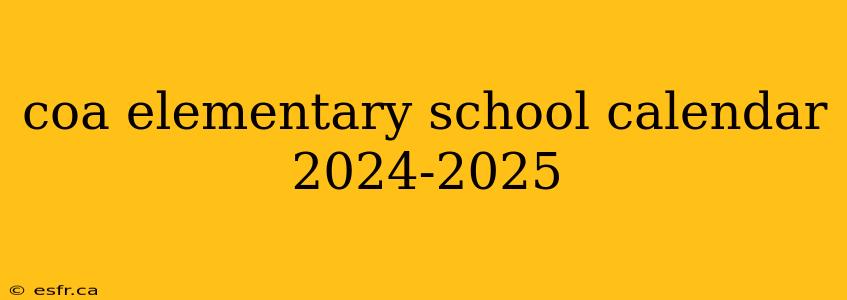 coa elementary school calendar 2024-2025