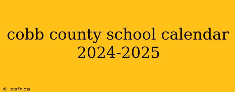 cobb county school calendar 2024-2025