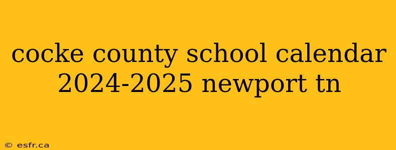 cocke county school calendar 2024-2025 newport tn