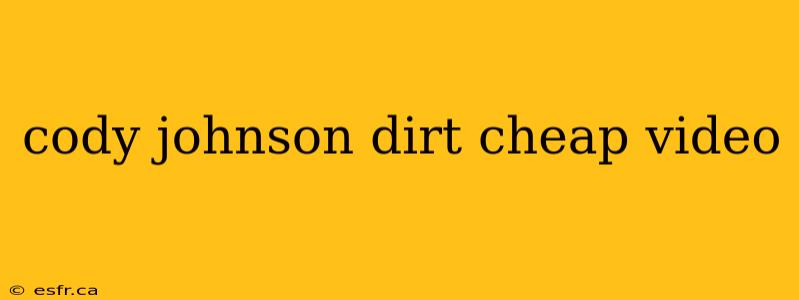 cody johnson dirt cheap video