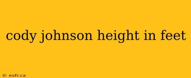 cody johnson height in feet