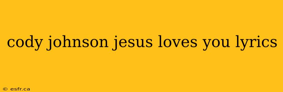 cody johnson jesus loves you lyrics