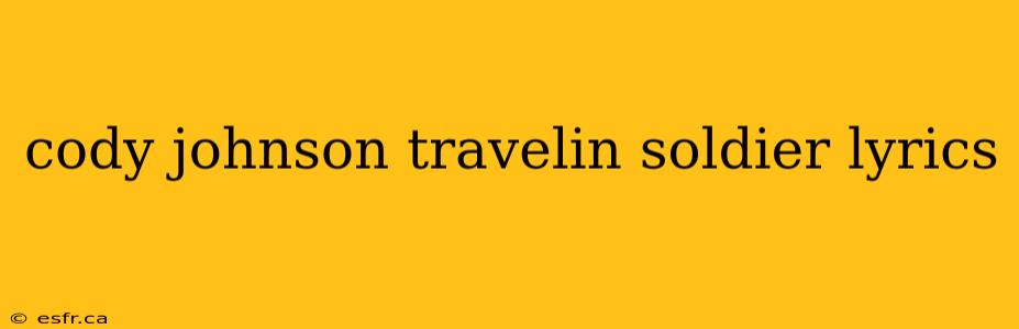 cody johnson travelin soldier lyrics