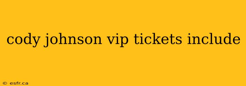 cody johnson vip tickets include