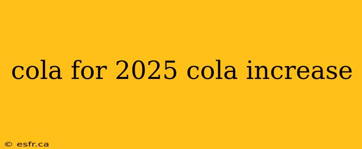 cola for 2025 cola increase