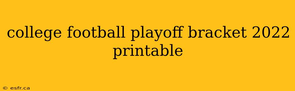 college football playoff bracket 2022 printable