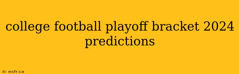 college football playoff bracket 2024 predictions