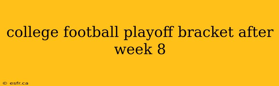 college football playoff bracket after week 8