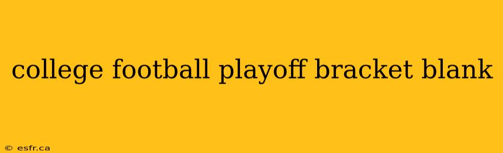 college football playoff bracket blank