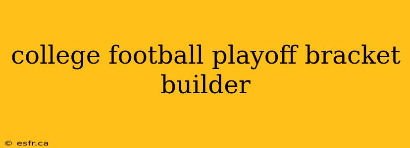 college football playoff bracket builder