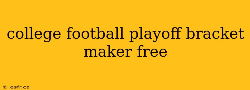 college football playoff bracket maker free