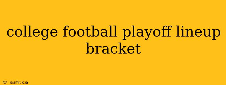 college football playoff lineup bracket