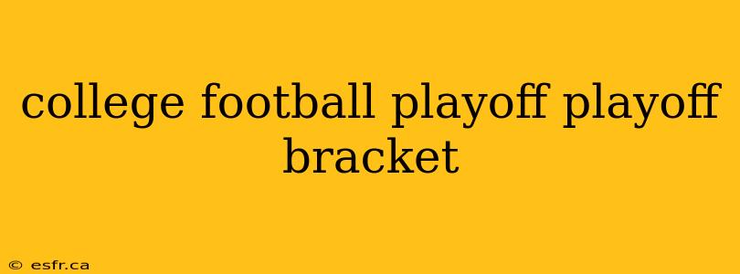 college football playoff playoff bracket