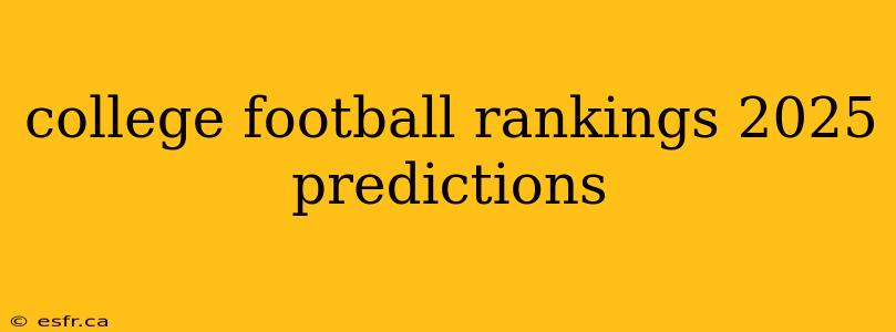 college football rankings 2025 predictions